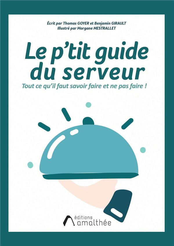 Le p'tit guide du serveur. Tout ce qu'il faut savoir faire et ne pas faire !