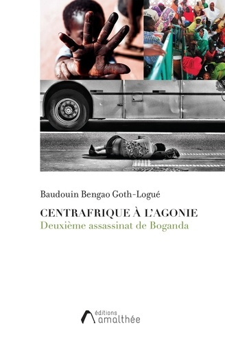 Centrafrique à l'agonie. Deuxième assassinat de Boganda