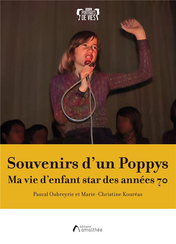 Souvenirs d'un Poppys. Ma vie d'enfant star des années 70