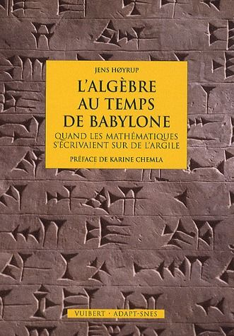 L'algèbre au temps de Babylone. Quand les mathématiques s'écrivaient sur de l'argile