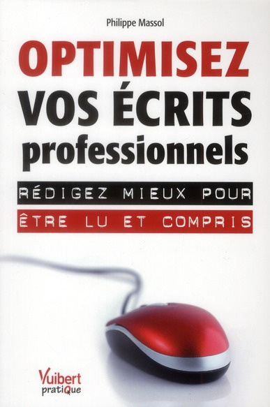 Optimisez vos écrits professionnels. Rédigez mieux pour être lu et compris