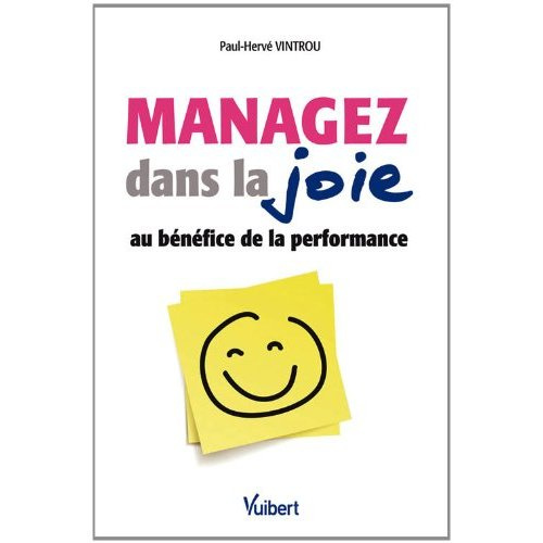 Managez dans la joie. Au bénéfice de la performance