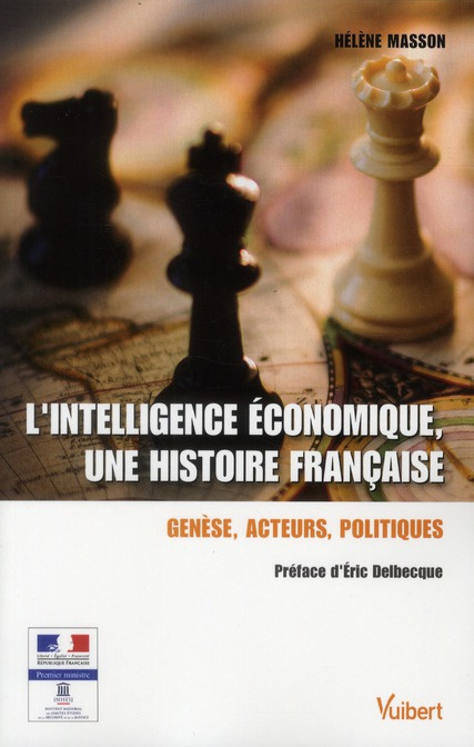 L'intelligence économique, une histoire française. Genèse, acteurs, politiques