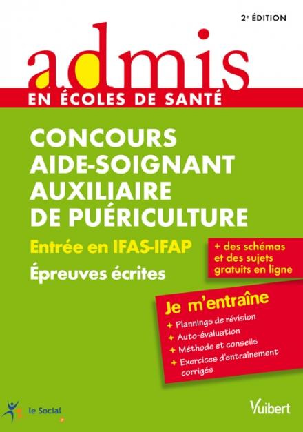 Concours aide-soignant auxiliaire de puériculture. Entrée en IFAS-IFAP, épreuves écrites, 2e édition