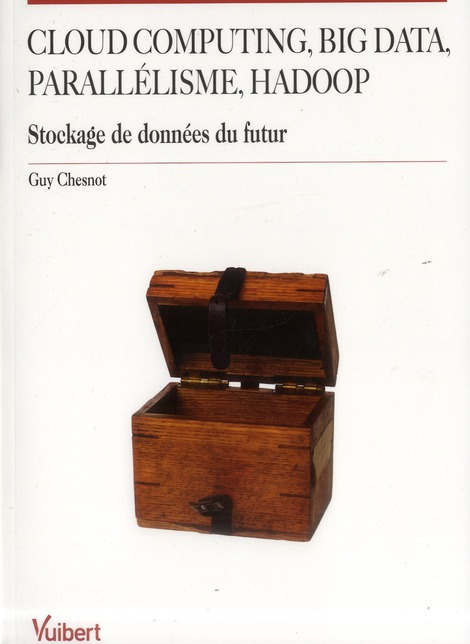 Cloud computing, big data, parallélisme, Hadoop. Stockage de données du futur