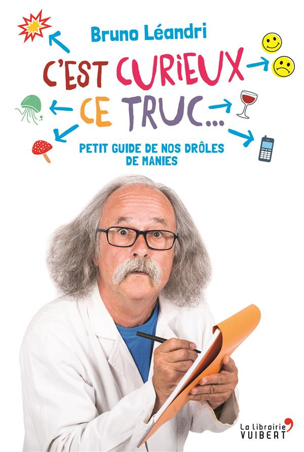 C?est curieux ce truc?. Petit guide de nos drôles de manies