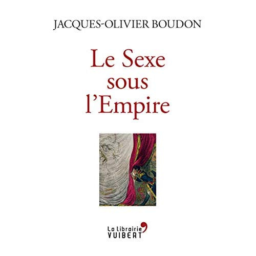 Le sexe sous l'Empire. 1799-1815