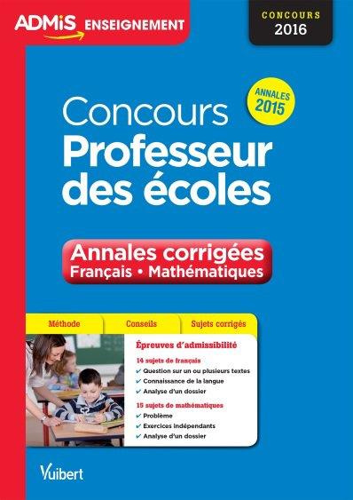 Concours professeur des écoles, annales corrigées français - mathématiques 2016. 2e édition