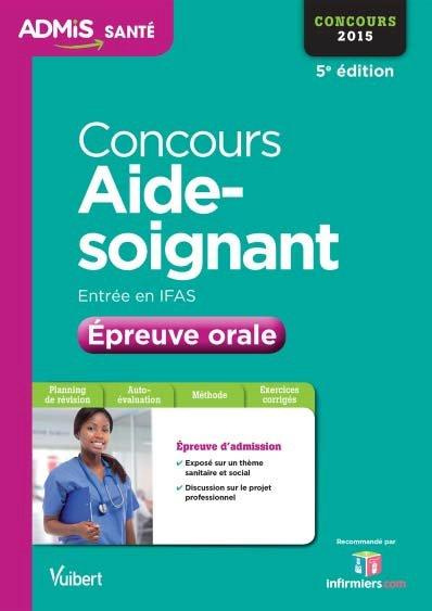 Concours aide-soignant, entrée en IFAS. Epreuve orale, concours 2015, 5e édition
