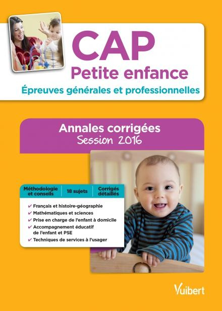 CAP petite enfance, épreuves générales et professionnelles, annales corrigées. Session 2016