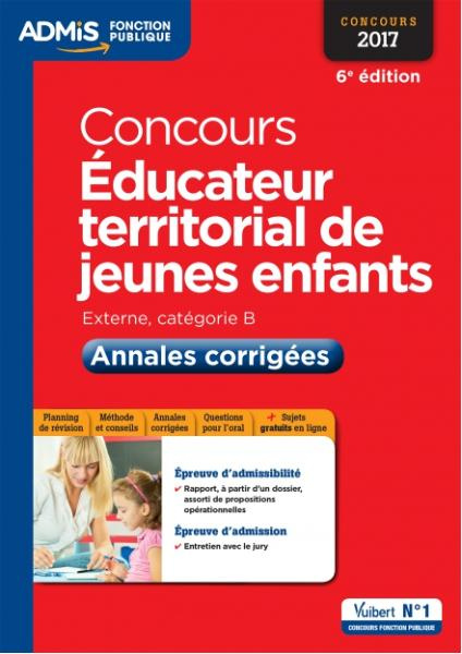 Concours Educateur territorial de jeunes enfants. Annales corrigées, Edition 2017