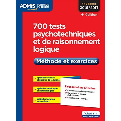 700 tests psychotechniques et de raisonnement logique. Méthode et exercices, 4e édition