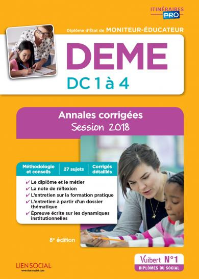 DEME, épreuves de certification DC 1 à 4, annales corrigées. Diplôme d'Etat de moniteur-éducateur, E