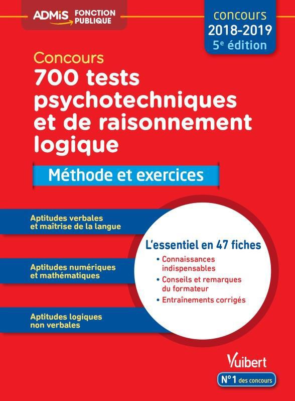 700 tests psychotechniques et de raisonnement logique. Méthode et exercices, 5e édition