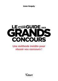Le petit guide des grands concours. Une méthode inédite pour réussir vos concours ! - Catégorie A/A 