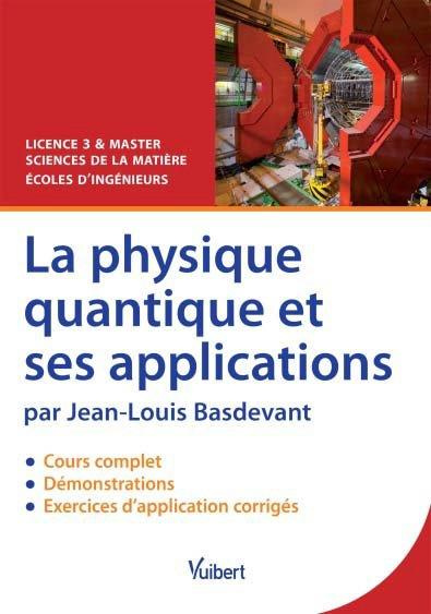 La physique quantique et ses applications. Licence 3 & Master, sciences de la matière, écoles d'ingé