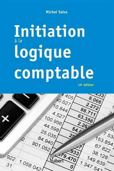 Initiation à la logique comptable. 10e édition