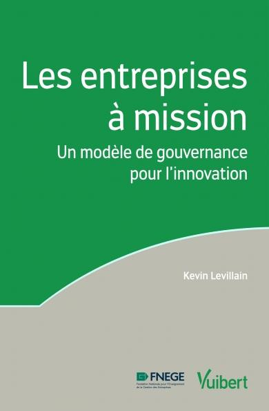 Les entreprises à mission. Un modèle de gouvernance pour l'innovation