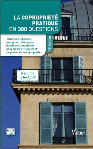 La copropriété pratique en 300 questions. 12e édition