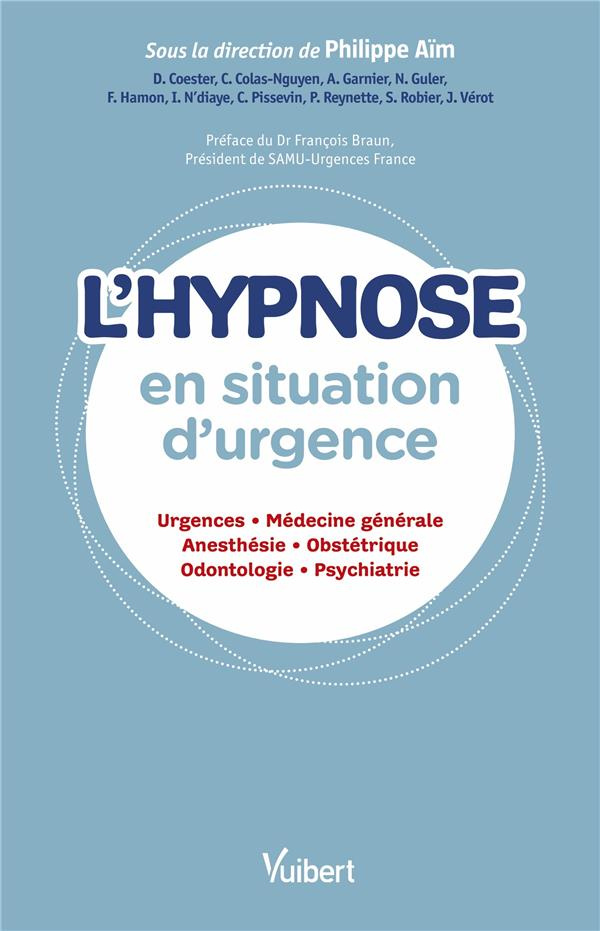 L'hypnose en situation d'urgence. Urgences, médecine générale, anesthésie, obstétrique, odontologie,