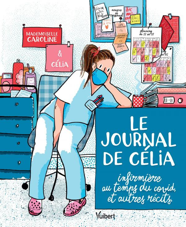 Le journal de Célia. Infirmière au temps du Covid, et autres récits
