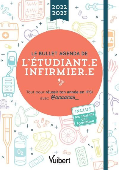 LE BULLET AGENDA DE L'ETUDIANTE INFIRMIERE ET DE L'ETUDIANT INFIRMIER 2022-2023 - TOUT POUR REUSSIR