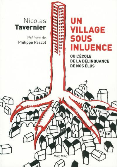 Un village sous influence. Ou l'école de la délinquance de nos élus