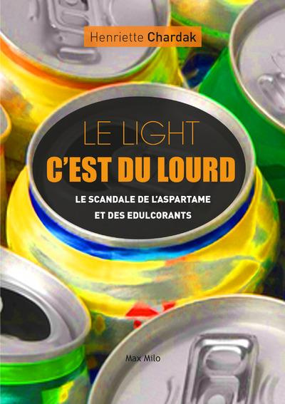 Le light, c'est du lourd. Enquête sur l'aspartame et les édulcorants