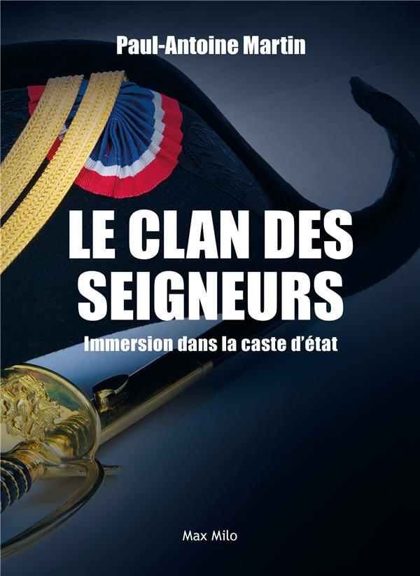 Le clan des seigneurs. Immersion dans la caste d'Etat