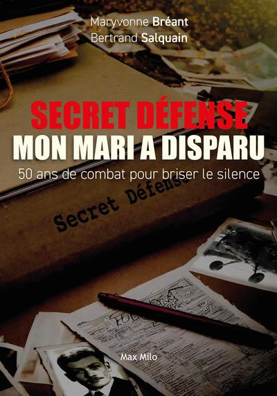 Secret défense, mon mari a disparu. 50 ans de combat pour briser le silence