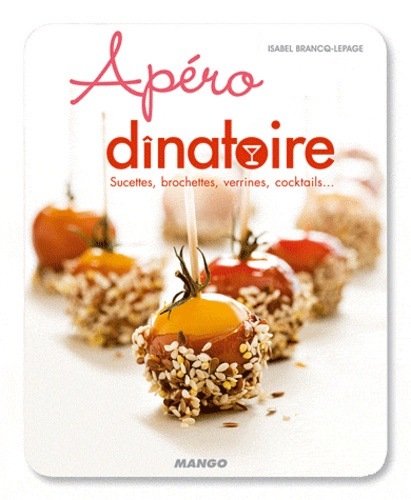 Apéro dînatoire. Sucettes, brochettes, verrines, cocktails...