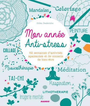Mon année anti-stress. 52 semaines d'activités apaisantes et de conseils de bien-être
