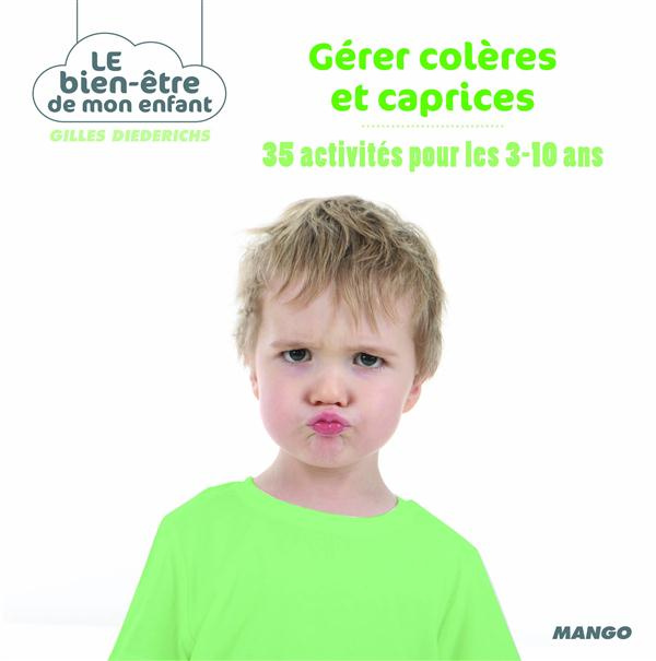 Gérer colères et caprices. 35 activités pour les 3-10 ans