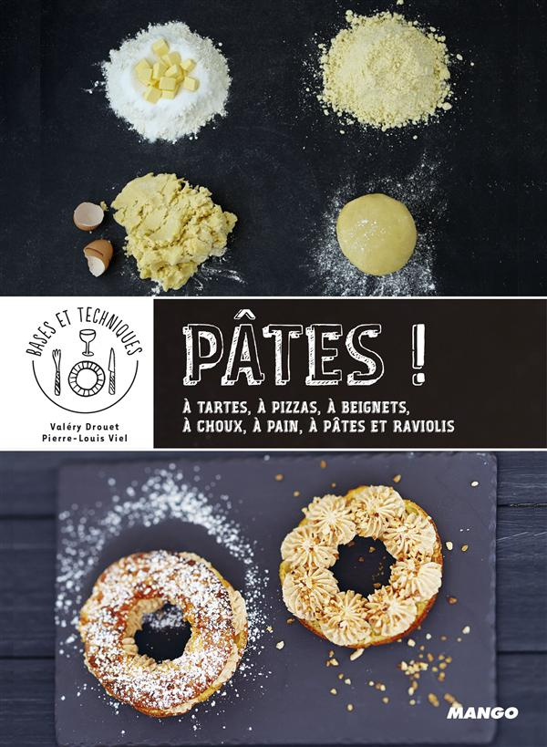 Pâtes ! A tartes, à pains, à crêpes, à gaufres, à choux... De la technique à la recette