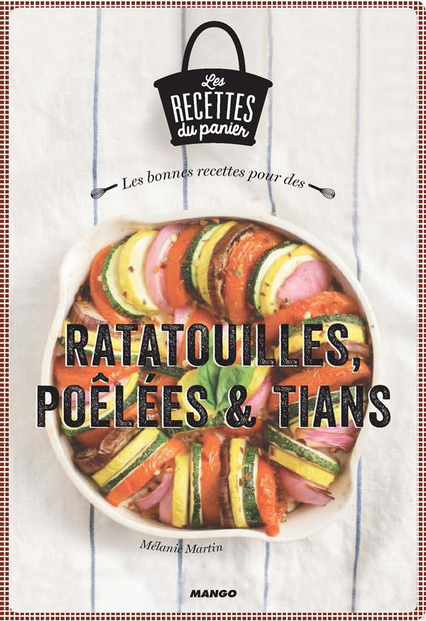 Les bonnes recettes pour des ratatouilles, poêlées et tians