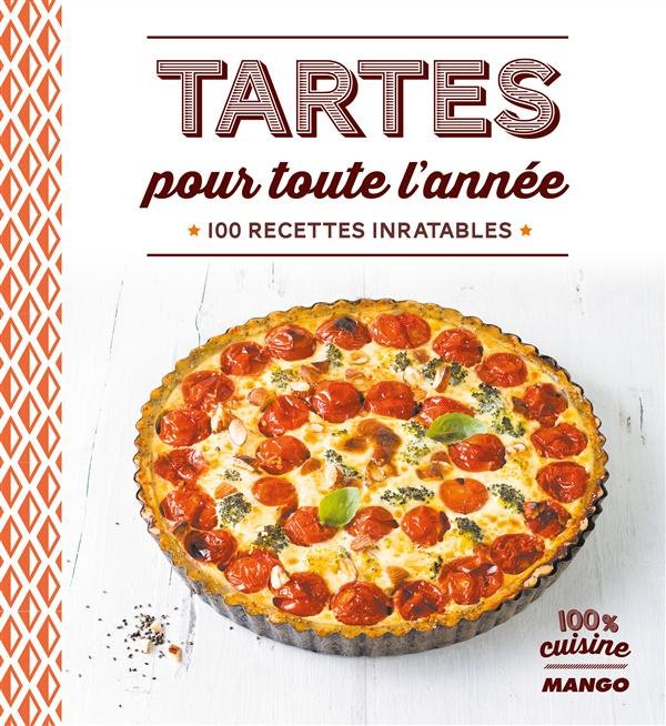 Tartes pour toute l'année. 100 recettes inratables