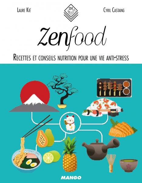 Zen food. Recettes et conseils nutrition pour moins stresser et mieux dormir