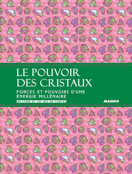 Le pouvoir des cristaux. Forces et pouvoirs d'une énergie millénaire. Un livre et un jeu de cartes
