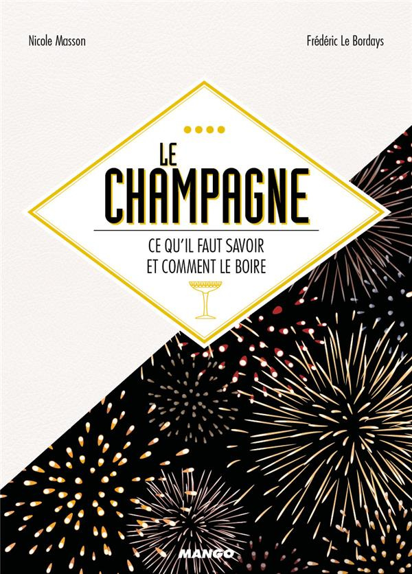 Le champagne. Ce qu'il faut savoir et comment le boire