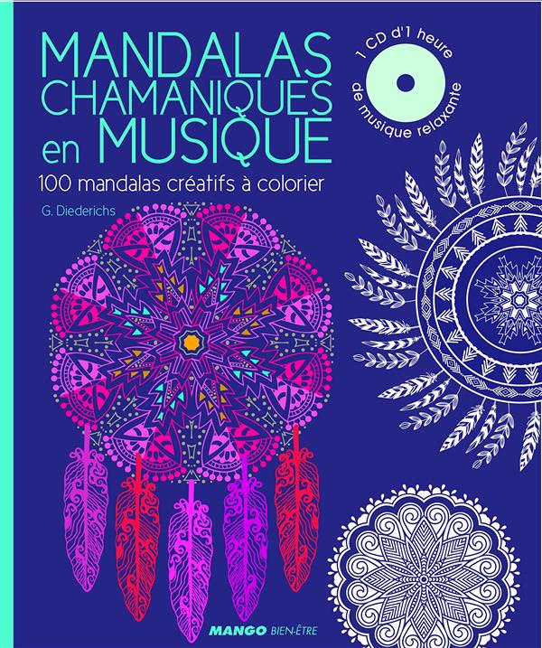 Mandalas chamaniques en musique. 100 mandalas méditatifs à colorier, avec 1 CD audio