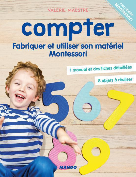 Compter. Fabriquer et utiliser son matériel Montessori