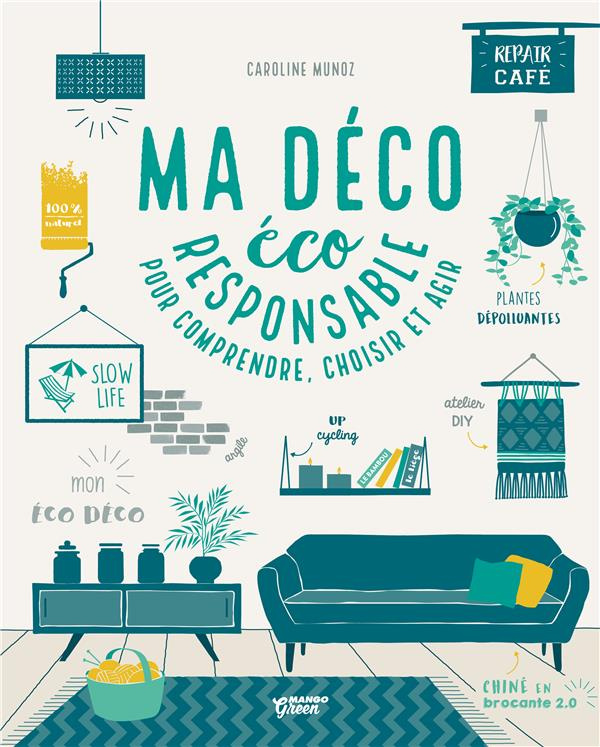 Ma déco éco-responsable. Pour comprendre, choisir et agir