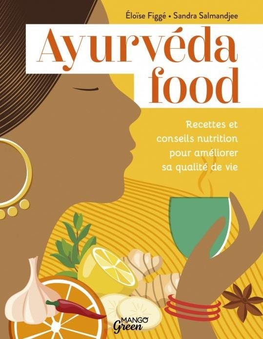 Ayurvéda food. Recettes et conseils nutrition pour améliorer sa qualité de vie
