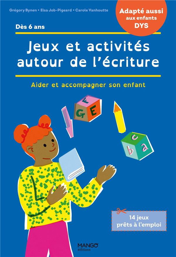 Jeux et activités autour de l'écriture. Aider et accompagner son enfant [ADAPTE AUX DYS
