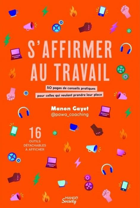 S'affirmer au travail. 50 pages de conseils pratiques pour celles qui veulent prendre leur place