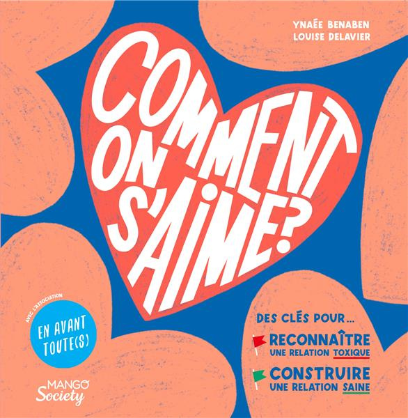 Comment on s'aime ? Des clés pour... construire une relation saine, reconnaître une relation toxique