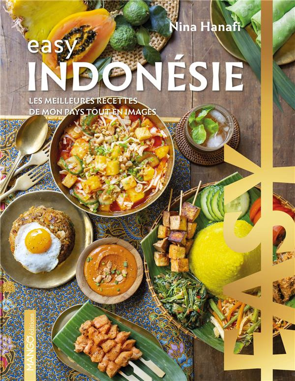 Easy Indonésie. Les meilleures recettes de mon pays tout en images