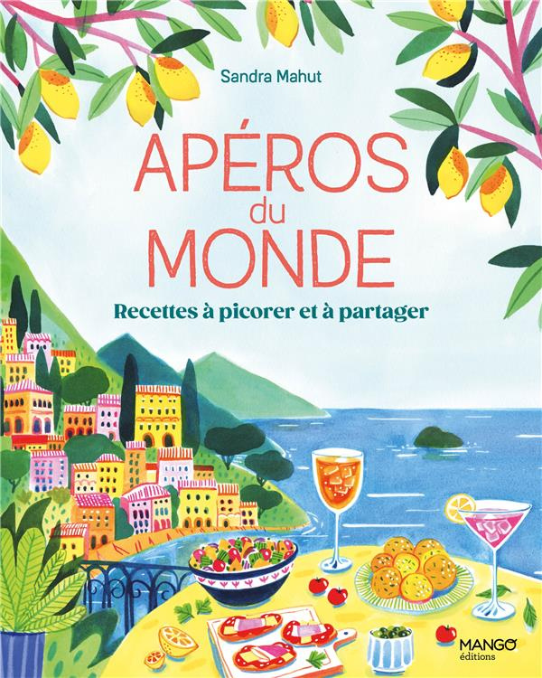 Apéros du monde. Recettes à picorer et à partager