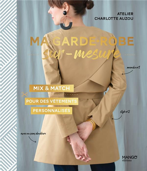Ma garde-robe sur-mesure. Mix & match pour des vêtements personnalisés. Avec patrons à taille réelle