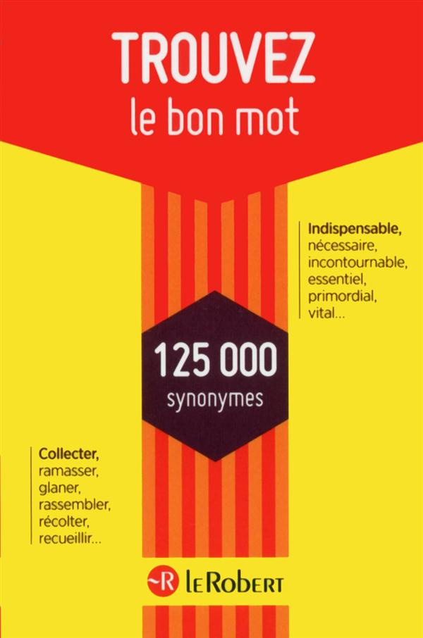 Trouvez le bon mot. 125 000 synonymes